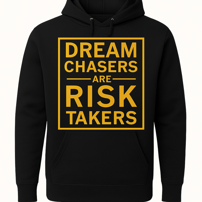 DREAM CHASERS ARE RISK TAKERS HOODIE UNISEX