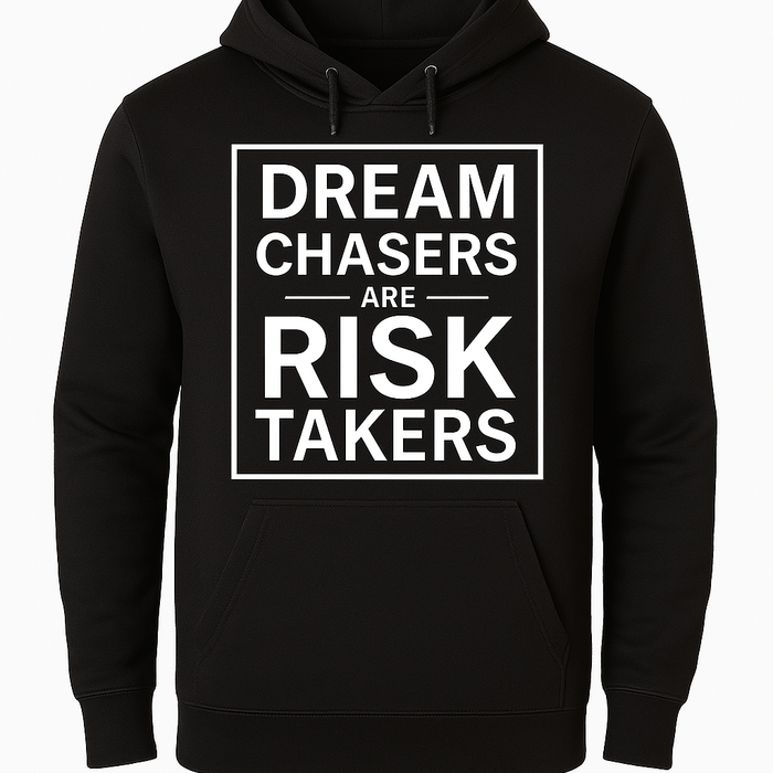 DREAM CHASERS ARE RISK TAKERS HOODIE UNISEX