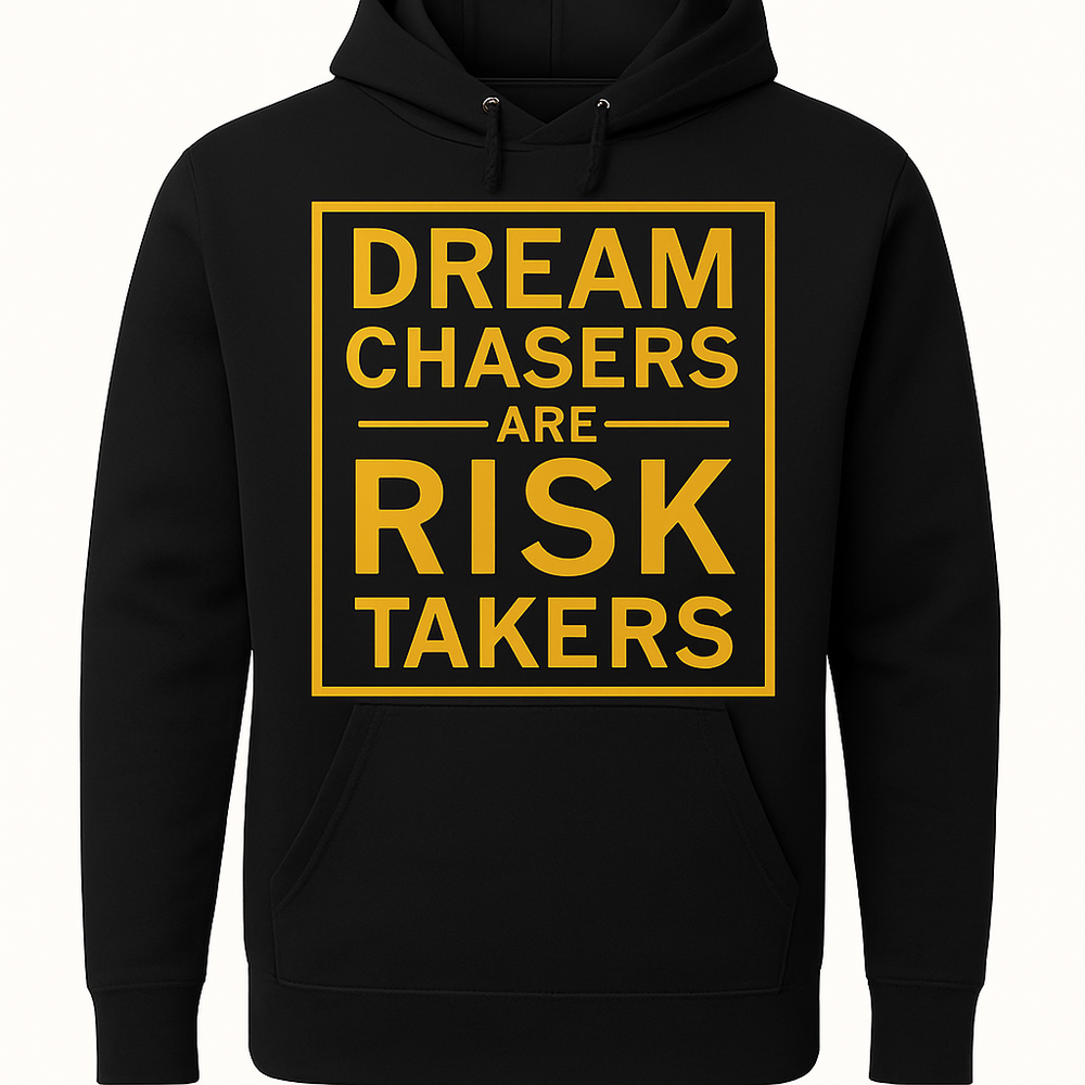 DREAM CHASERS ARE RISK TAKERS HOODIE UNISEX