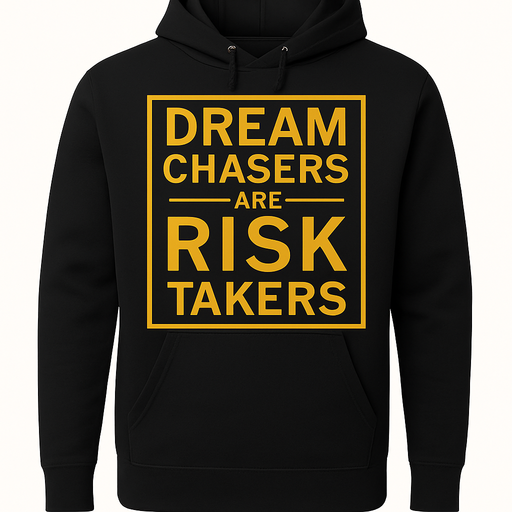 DREAM CHASERS ARE RISK TAKERS HOODIE UNISEX